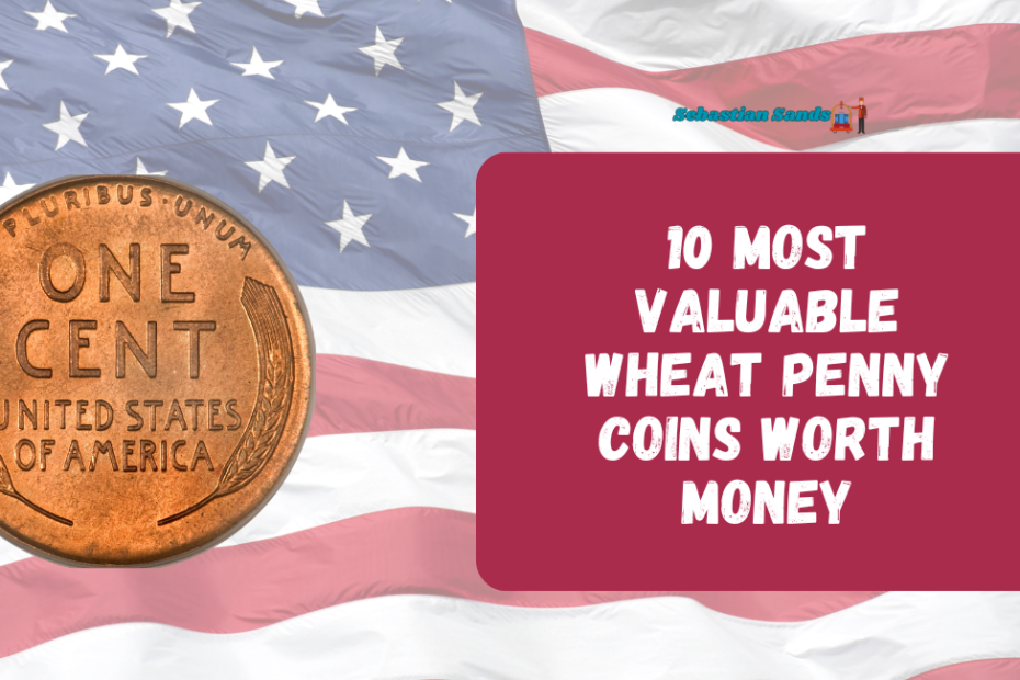 10 Most Valuable Wheat Penny Coins Worth Money