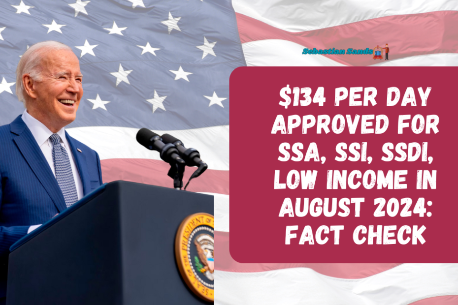 $134 Per Day Approved for SSA, SSI, SSDI, Low Income In August 2024 Fact Check