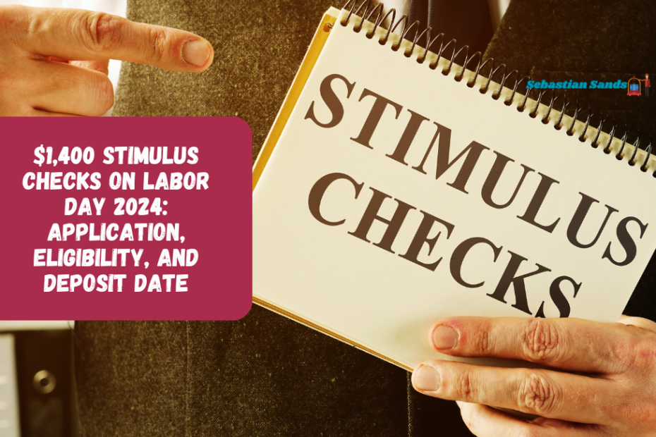 $1,400 Stimulus Checks on Labor Day 2024: Application, Eligibility, and Deposit Date