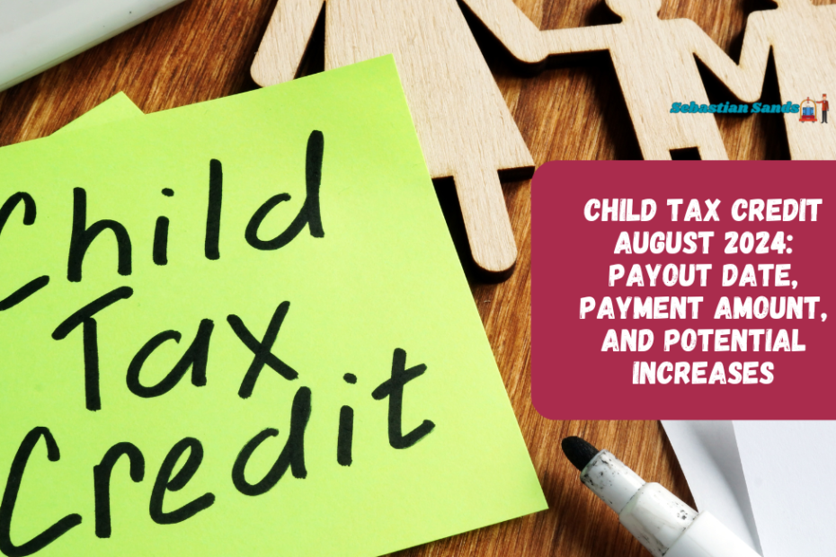 Child Tax Credit August 2024: Payout Date, Payment Amount, And Potential Increases