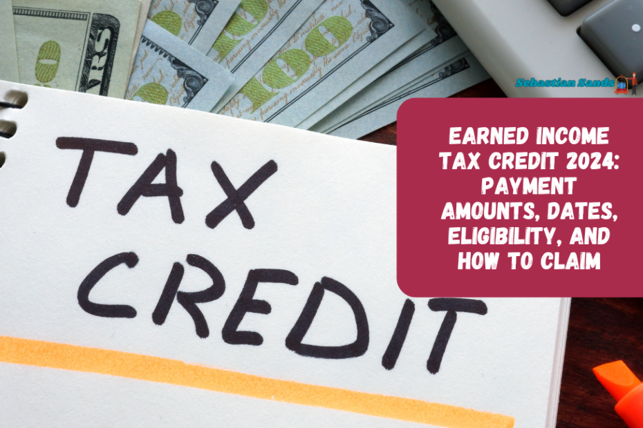 Earned Income Tax Credit 2024: Payment Amounts, Dates, Eligibility, and How To Claim