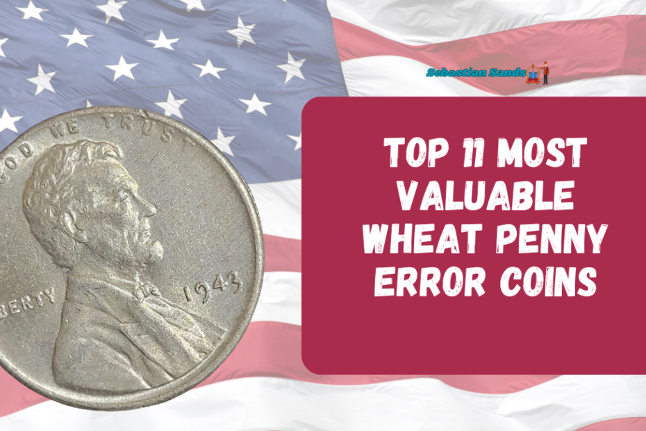 Top 11 Most Valuable Wheat Penny Error Coins