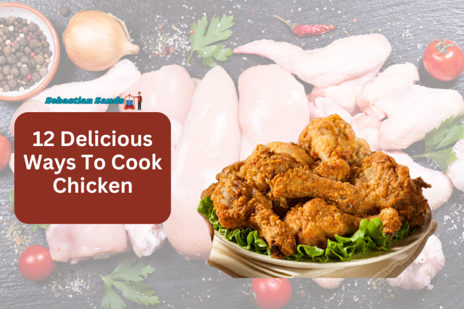 12 Delicious Ways To Cook Chicken