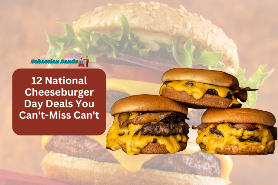 12 National Cheeseburger Day Deals You Can't-MissCan't