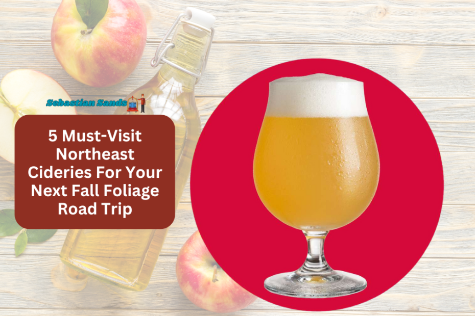 5 Must-Visit Northeast Cideries For Your Next Fall Foliage Road Trip