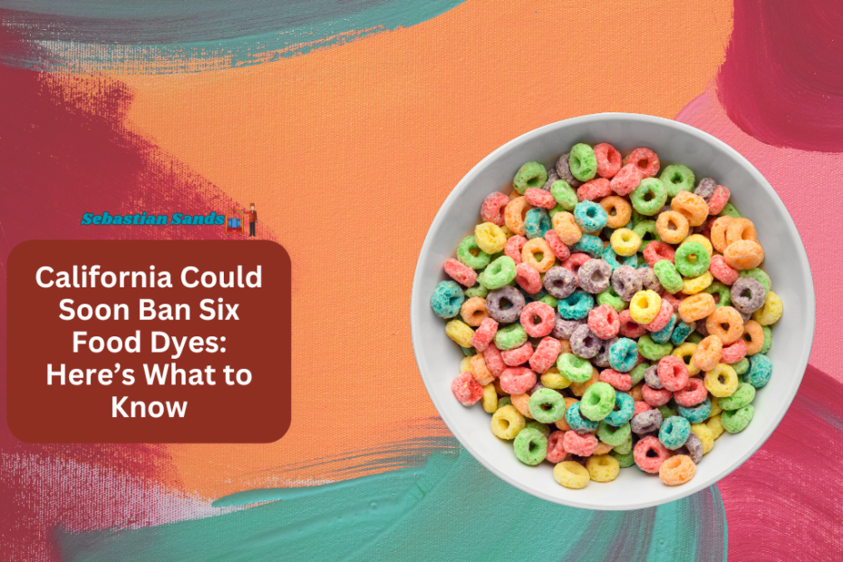 California Could Soon Ban Six Food Dyes: Here’s What to Know