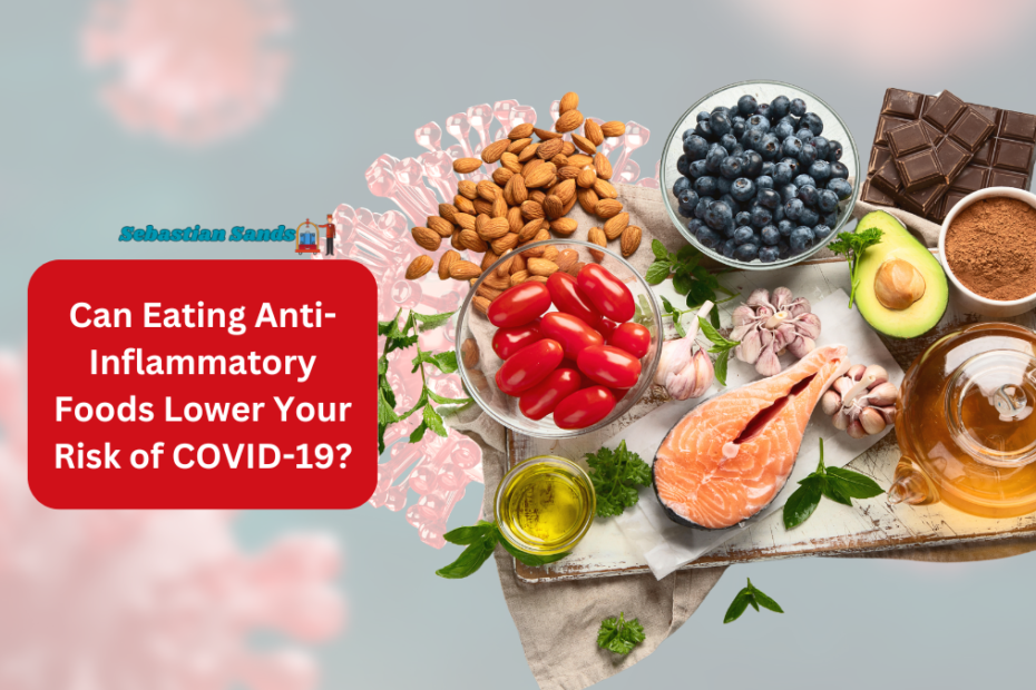 Can Eating Anti-Inflammatory Foods Lower Your Risk of COVID-19?