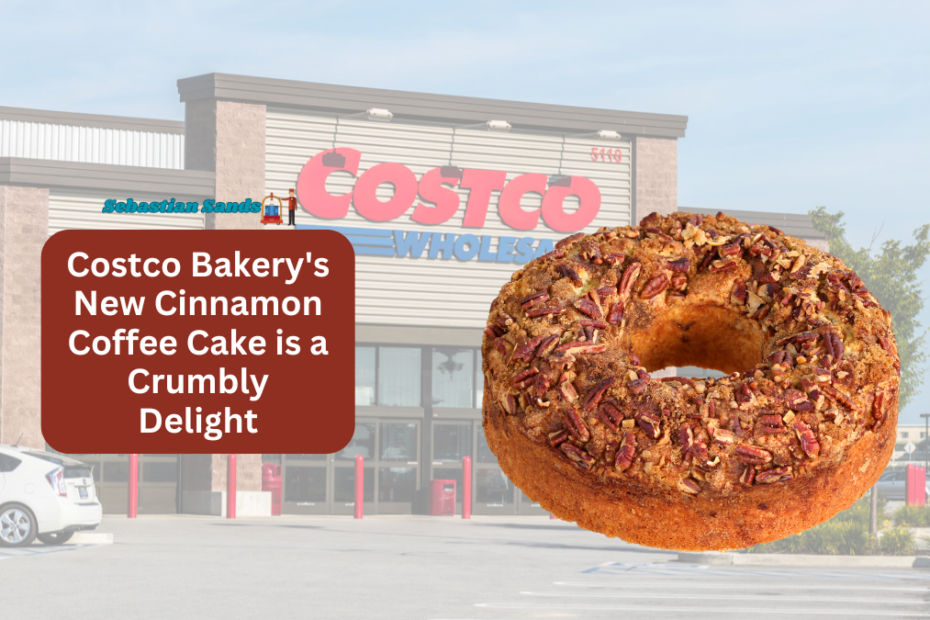 Costco Bakery's New Cinnamon Coffee Cake is a Crumbly Delight