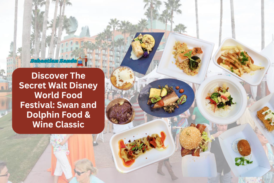 Discover The Secret Walt Disney World Food Festival Swan and Dolphin Food & Wine Classic