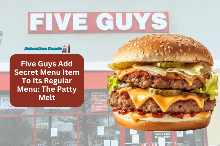 Five Guys Add Secret Menu Item To Its Regular Menu The Patty Melt