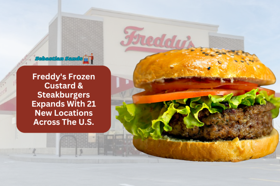 Freddy's Frozen Custard & Steakburgers Expands With 21 New Locations Across The U.S.