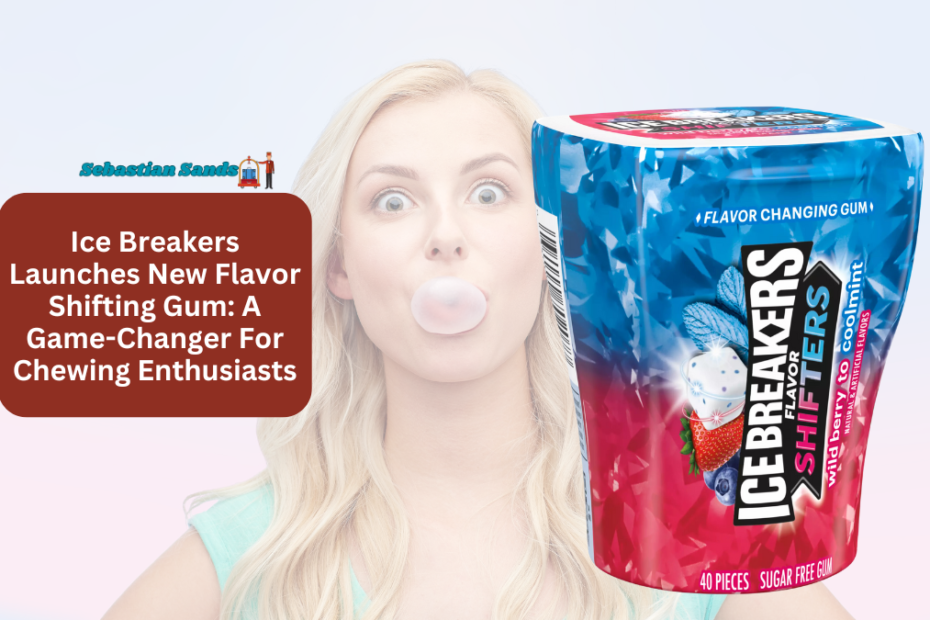 Ice Breakers Launches New Flavor Shifting Gum A Game-Changer For Chewing Enthusiasts