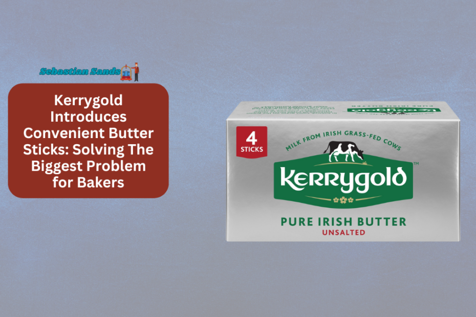 Kerrygold Introduces Convenient Butter Sticks Solving The Biggest Problem for Bakers