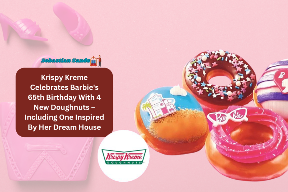 Krispy Kreme Celebrates Barbie's 65th Birthday With 4 New Doughnuts – Including One Inspired By Her Dream House