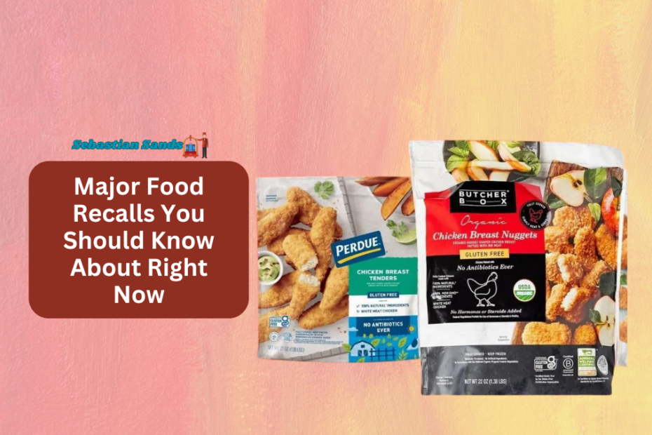 Major Food Recalls You Should Know About Right Now