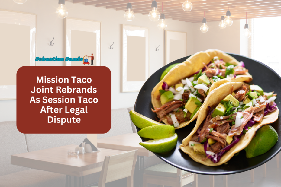 Mission Taco Joint Rebrands As Session Taco After Legal Dispute