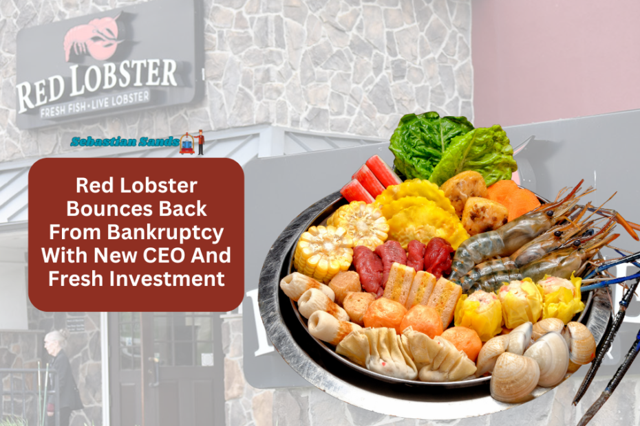 Red Lobster Bounces Back From Bankruptcy With New CEO And Fresh Investment