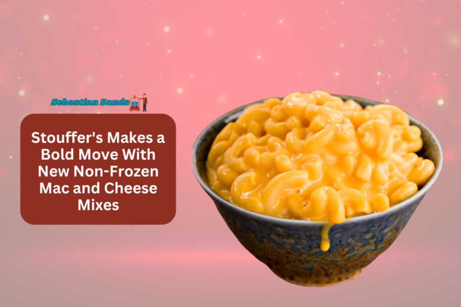 Stouffer's Makes a Bold Move With New Non-Frozen Mac and Cheese Mixes