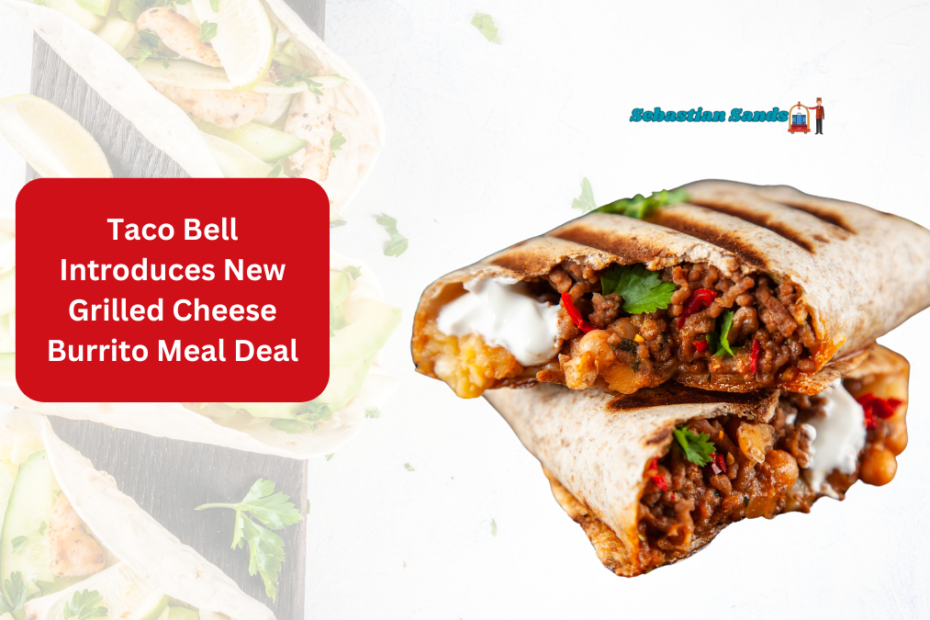 Taco Bell Introduces New Grilled Cheese Burrito Meal Deal