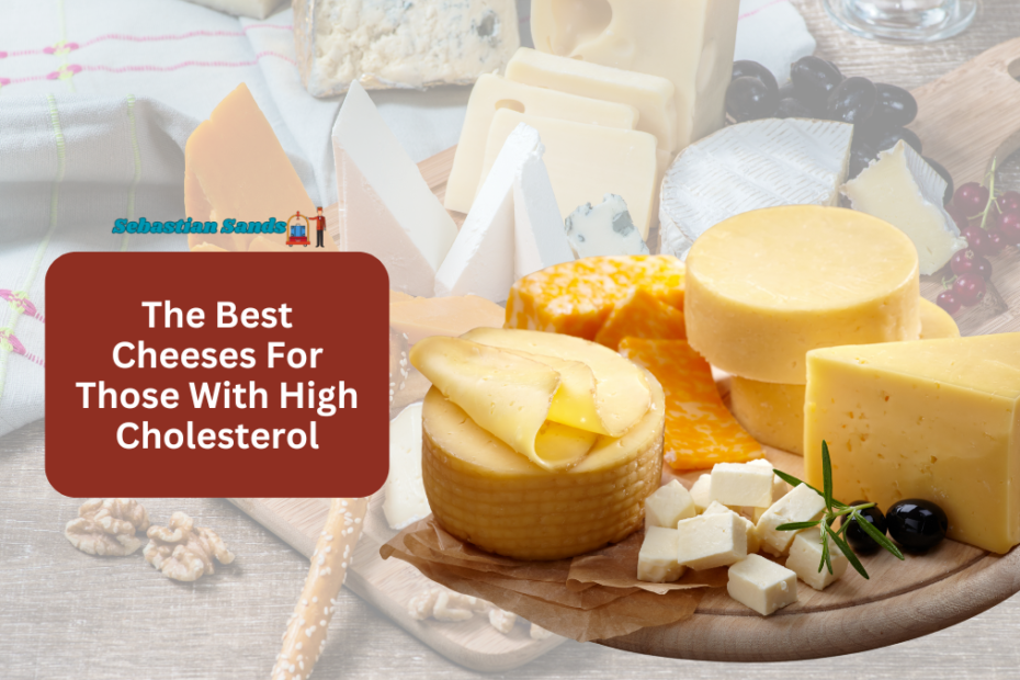 The Best Cheeses For Those With High Cholesterol