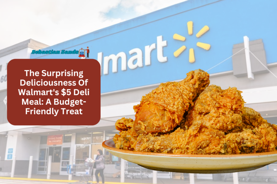 The Surprising Deliciousness Of Walmart's $5 Deli Meal: A Budget-Friendly Treat