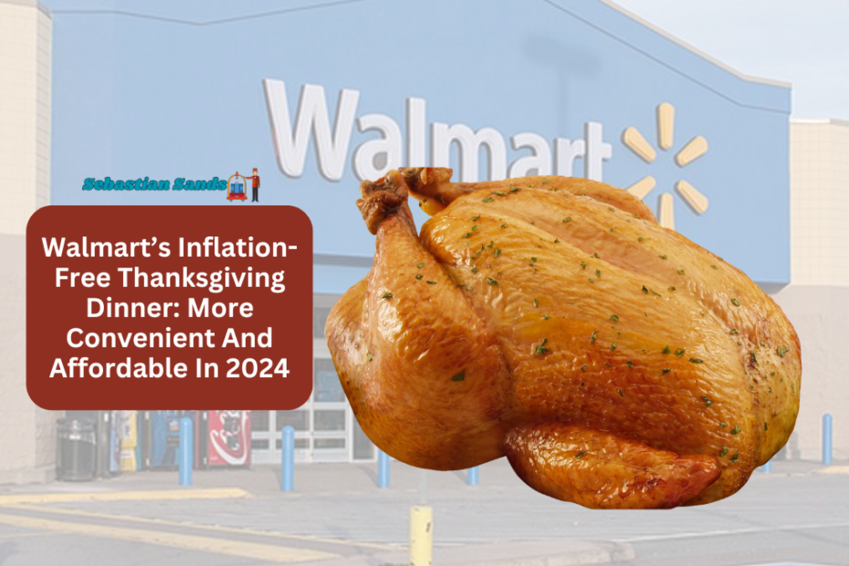 Walmart’s Inflation-Free Thanksgiving Dinner More Convenient And Affordable In 2024