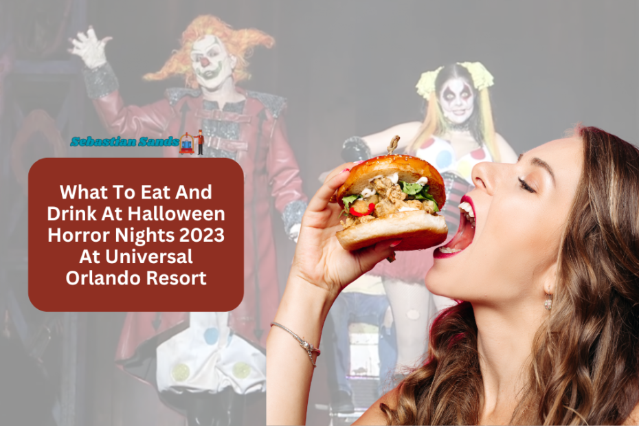 What To Eat And Drink At Halloween Horror Nights 2023 At Universal Orlando Resort